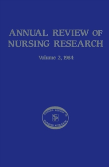 Annual Review of Nursing Research, Volume 2, 1984 : Focus on Family Nursing