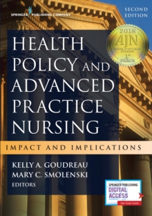 Health Policy and Advanced Practice Nursing : Impact and Implications, Paperback Book Health Policy and Advanced Practice Nursing : Impact and Implications, Paperback Book