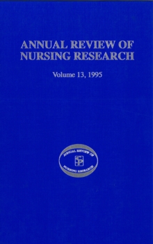 Annual Review of Nursing Research, Volume 13, 1995 : Focus on Key Social and Health Issues