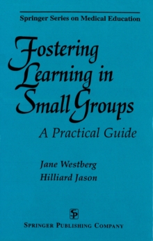 Fostering Learning in Small Groups : A Practical Guide