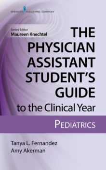 The Physician Assistant Students Guide to the Clinical Year: Pediatrics : With Free Online Access!