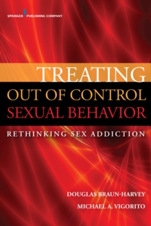 Treating Out of Control Sexual Behavior : Rethinking Sex Addiction