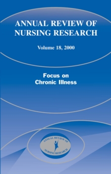 Annual Review of Nursing Research, Volume 18, 2000 : Focus on Chronic Illness