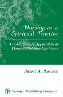 Nursing as a Spiritual Practice : A Contemporary Application of Florence