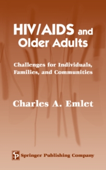 HIV/AIDS and Older Adults : Challenges for Individuals, Families, and Communities