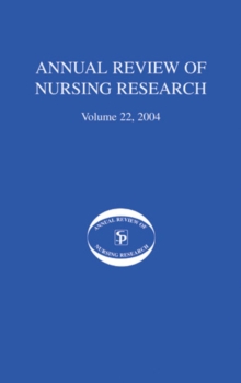 Annual Review of Nursing Research, Volume 22, 2004 : Eliminating Health Disparities among Racial and Ethnic Minorities in the United States