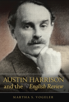 Austin Harrison and the English Review, Hardback Book Austin Harrison and the English Review, Hardback Book