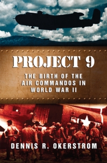 Project 9 : The Birth of the Air Commandos in World War II