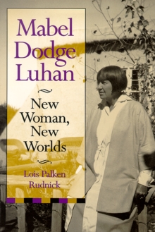 Mabel Dodge Luhan : New Woman, New Worlds