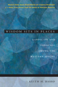 Wisdom Sits in Places : Landscape and Language Among the Western Apache