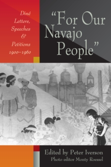 For Our Navajo People : Dine Letters, Speeches, and Petitions, 1900-1960