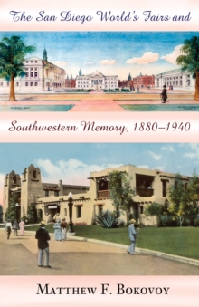 The San Diego World's Fairs and Southwestern Memory, 1880-1940