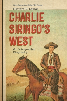 Charlie Siringo's West : An Interpretive Biography