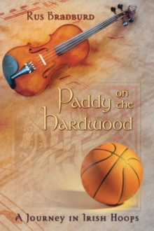 Paddy on the Hardwood : A Journey in Irish Hoops