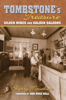 Tombstone's Treasure : Silver Mines and Golden Saloons