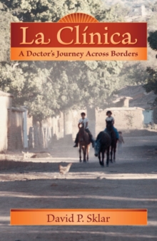 La Clinica : A Doctor's Journey Across Borders