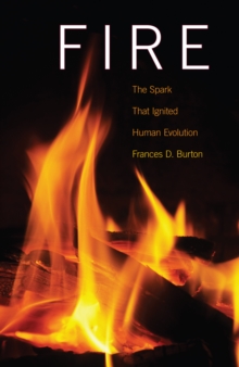 Fire : The Spark That Ignited Human Evolution