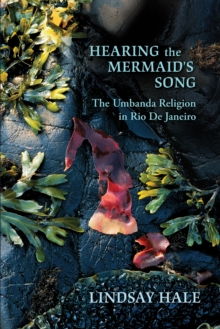 Hearing the Mermaid's Song : The Umbanda Religion in Rio de Janeiro