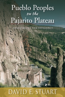 Pueblo Peoples on the Pajarito Plateau : Archaeology and Efficiency