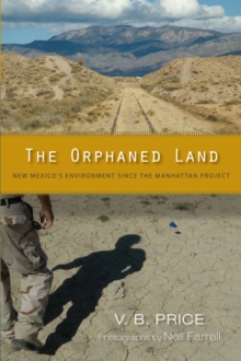 The Orphaned Land : New Mexico's Environment Since the Manhattan Project