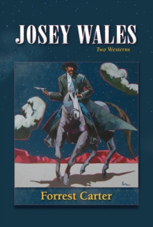 Josey Wales : Two Westerns : Gone to Texas; The Vengeance Trail of Josey Wales