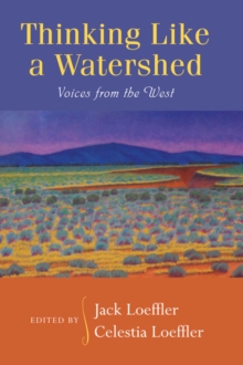 Thinking Like a Watershed : Voices from the West