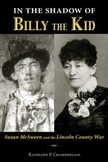 In the Shadow of Billy the Kid : Susan McSween and the Lincoln County War