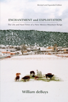 Enchantment and Exploitation : The Life and Hard Times of a New Mexico Mountain Range, Revised and Expanded Edition