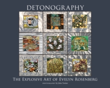 Detonography : The Explosive Art of Evelyn Rosenberg