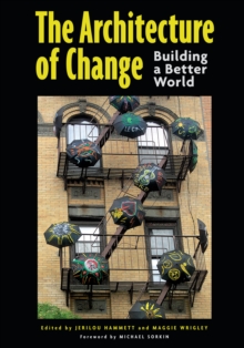 The Architecture of Change : Building a Better World