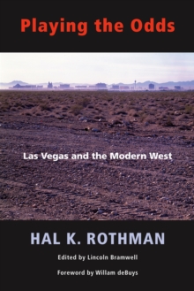 Playing the Odds : Las Vegas and the Modern West