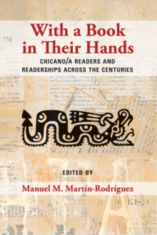 With a Book in Their Hands : Chicano/a Readers and Readerships across the Centuries