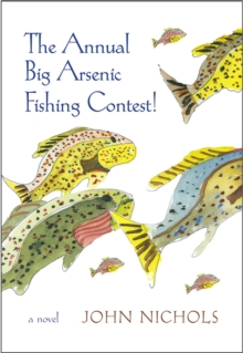 The Annual Big Arsenic Fishing Contest! : A Novel