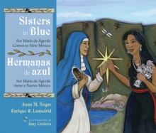 Sisters in Blue/Hermanas de azul : Sor Maria de Agreda Comes to New Mexico/ Sor Maria de Agreda viene a Nuevo Mexico