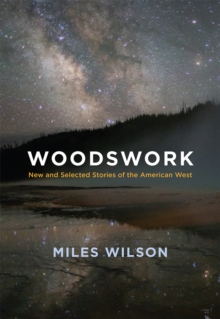 Woodswork : New and Selected Stories of the American West