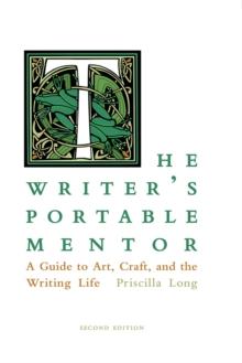 The Writer's Portable Mentor : A Guide to Art, Craft, and the Writing Life, Paperback / softback Book The Writer's Portable Mentor : A Guide to Art, Craft, and the Writing Life, Paperback / softback Book