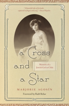 A Cross and a Star : Memoirs of a Jewish Girl in Chile