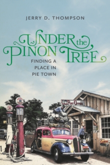 Under the Pinon Tree : Finding a Place in Pie Town