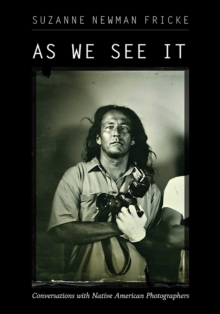 As We See It : Conversations with Native American Photographers