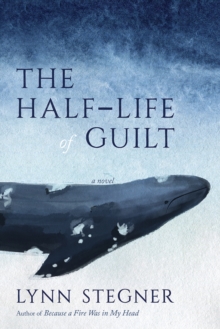 The Half-Life of Guilt : A Novel