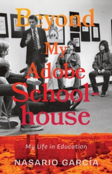 Beyond My Adobe Schoolhouse : My Life in Education