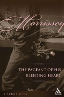 Morrissey : The Pageant of His Bleeding Heart, Hardback Book Morrissey : The Pageant of His Bleeding Heart, Hardback Book