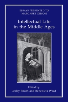 Intellectual Life in the Middle Ages : Essays Presented to Margaret Gibson