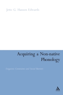 Acquiring a Non-Native Phonology : Linguistic Constraints and Social Barriers, Paperback / softback Book Acquiring a Non-Native Phonology : Linguistic Constraints and Social Barriers, Paperback / softback Book