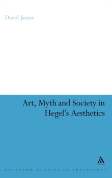 Art, Myth and Society in Hegel's Aesthetics, Hardback Book Art, Myth and Society in Hegel's Aesthetics, Hardback Book