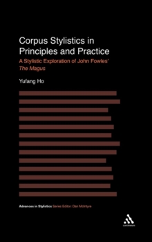 Corpus Stylistics in Principles and Practice : A Stylistic Exploration of John Fowles' The Magus, Hardback Book Corpus Stylistics in Principles and Practice : A Stylistic Exploration of John Fowles' The Magus, Hardback Book