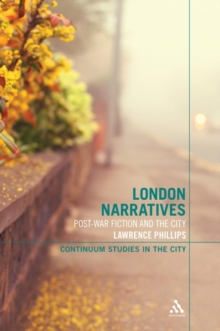 London Narratives : Post-War Fiction and the City, Paperback / softback Book London Narratives : Post-War Fiction and the City, Paperback / softback Book
