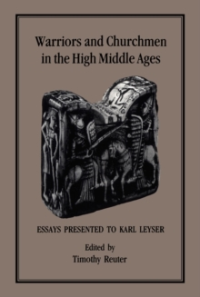 Warriors and Churchmen in the High Middle Ages : Essays Presented to Karl Leyser