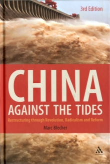 China Against the Tides : Restructuring Through Revolution, Radicalism and Reform, Hardback Book China Against the Tides : Restructuring Through Revolution, Radicalism and Reform, Hardback Book