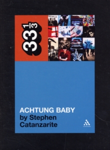 U2's Achtung Baby : Meditations on Love in the Shadow of the Fall